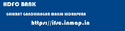 HDFC BANK  GUJARAT GANDHINAGAR MANSA INDRAPURA  ifsc code